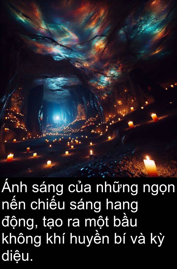 huyền: Ánh sáng của những ngọn nến chiếu sáng hang động, tạo ra một bầu không khí huyền bí và kỳ diệu.