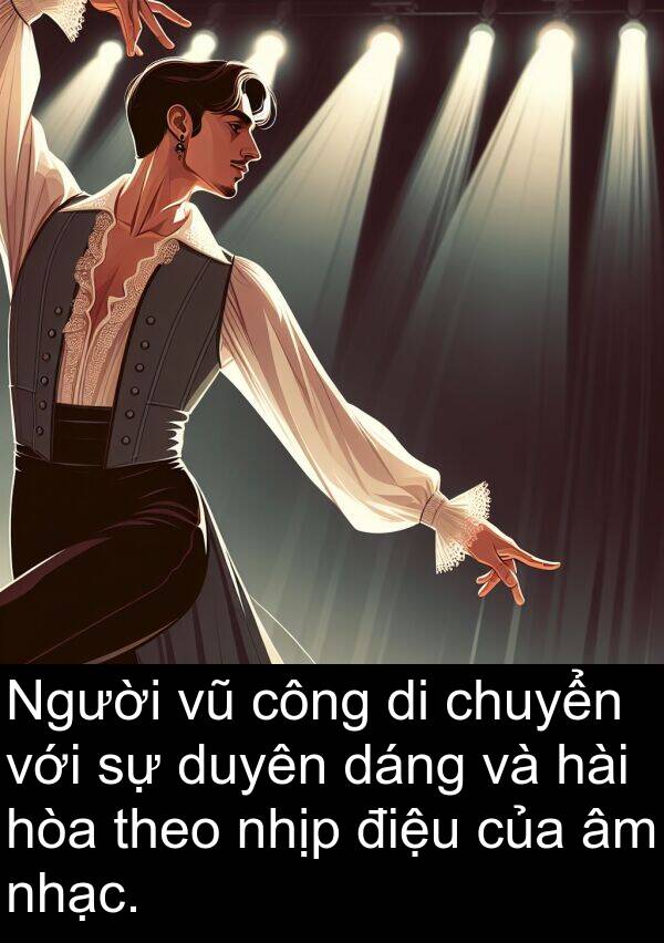 điệu: Người vũ công di chuyển với sự duyên dáng và hài hòa theo nhịp điệu của âm nhạc.