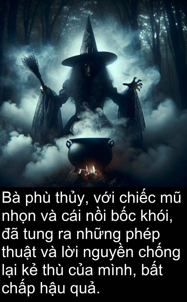 nồi: Bà phù thủy, với chiếc mũ nhọn và cái nồi bốc khói, đã tung ra những phép thuật và lời nguyền chống lại kẻ thù của mình, bất chấp hậu quả.