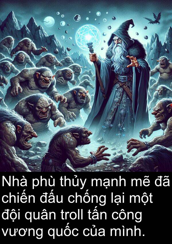 đấu: Nhà phù thủy mạnh mẽ đã chiến đấu chống lại một đội quân troll tấn công vương quốc của mình.