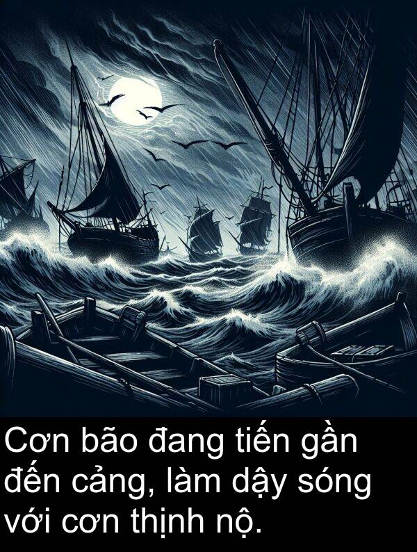 tiến: Cơn bão đang tiến gần đến cảng, làm dậy sóng với cơn thịnh nộ.