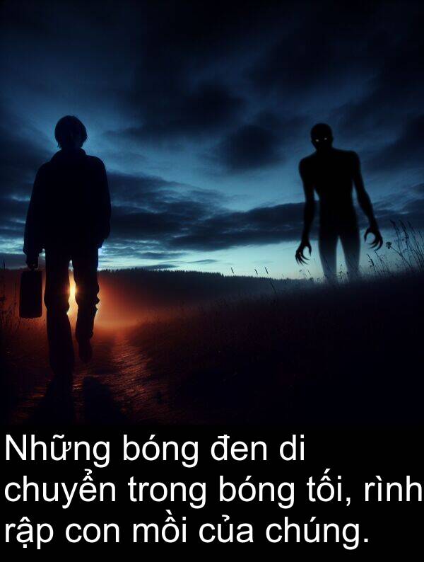đen: Những bóng đen di chuyển trong bóng tối, rình rập con mồi của chúng.