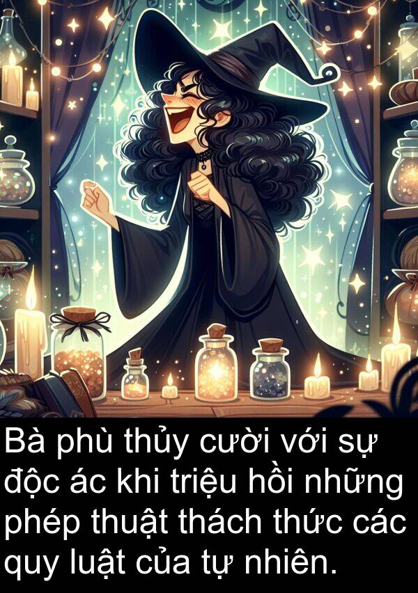 độc: Bà phù thủy cười với sự độc ác khi triệu hồi những phép thuật thách thức các quy luật của tự nhiên.