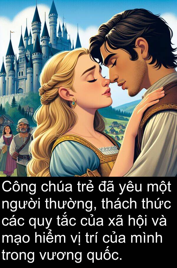 mạo: Công chúa trẻ đã yêu một người thường, thách thức các quy tắc của xã hội và mạo hiểm vị trí của mình trong vương quốc.