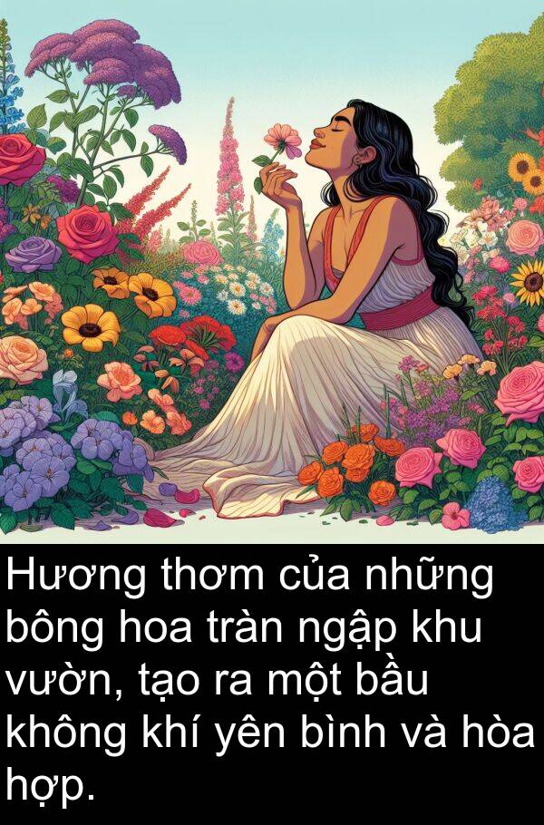 bông: Hương thơm của những bông hoa tràn ngập khu vườn, tạo ra một bầu không khí yên bình và hòa hợp.