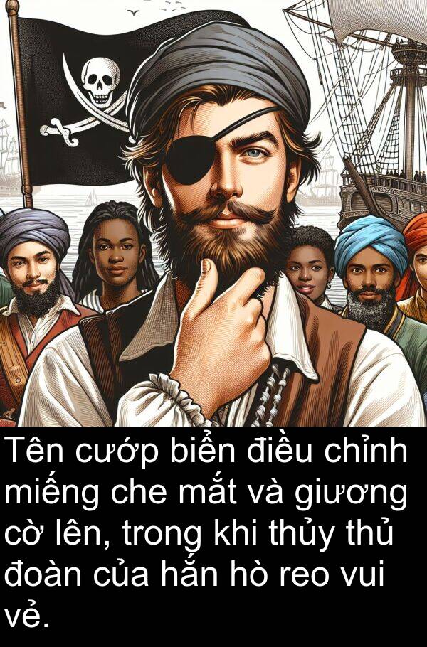 thủ: Tên cướp biển điều chỉnh miếng che mắt và giương cờ lên, trong khi thủy thủ đoàn của hắn hò reo vui vẻ.