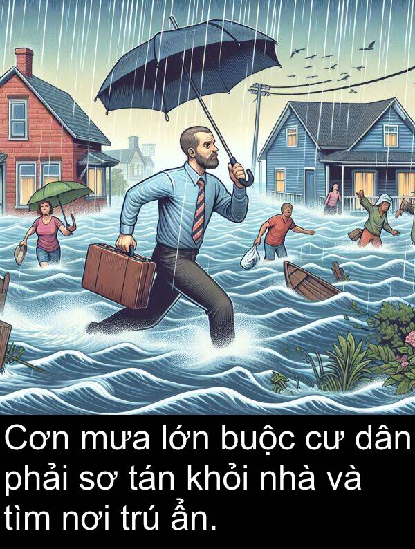 trú: Cơn mưa lớn buộc cư dân phải sơ tán khỏi nhà và tìm nơi trú ẩn.