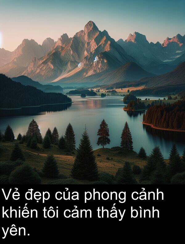 đẹp: Vẻ đẹp của phong cảnh khiến tôi cảm thấy bình yên.