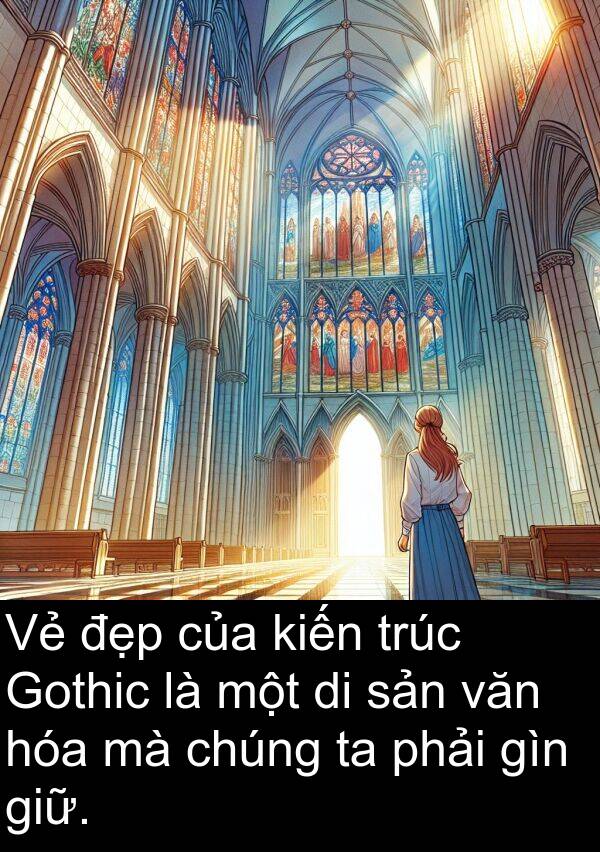 gìn: Vẻ đẹp của kiến trúc Gothic là một di sản văn hóa mà chúng ta phải gìn giữ.
