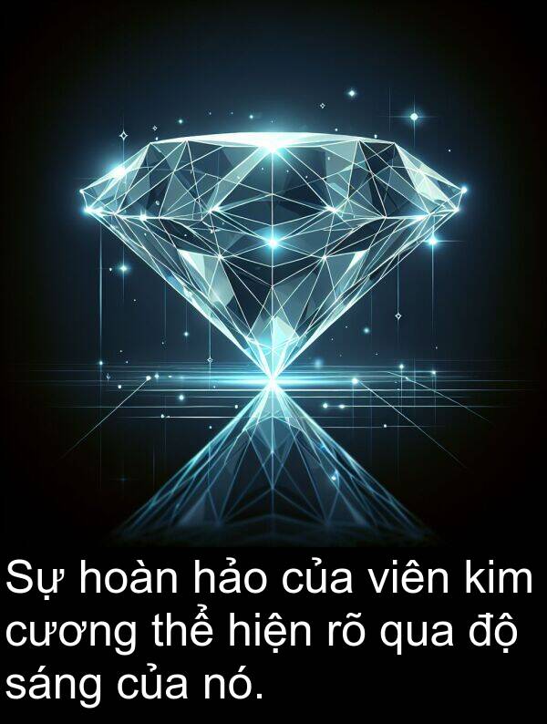 hoàn: Sự hoàn hảo của viên kim cương thể hiện rõ qua độ sáng của nó.