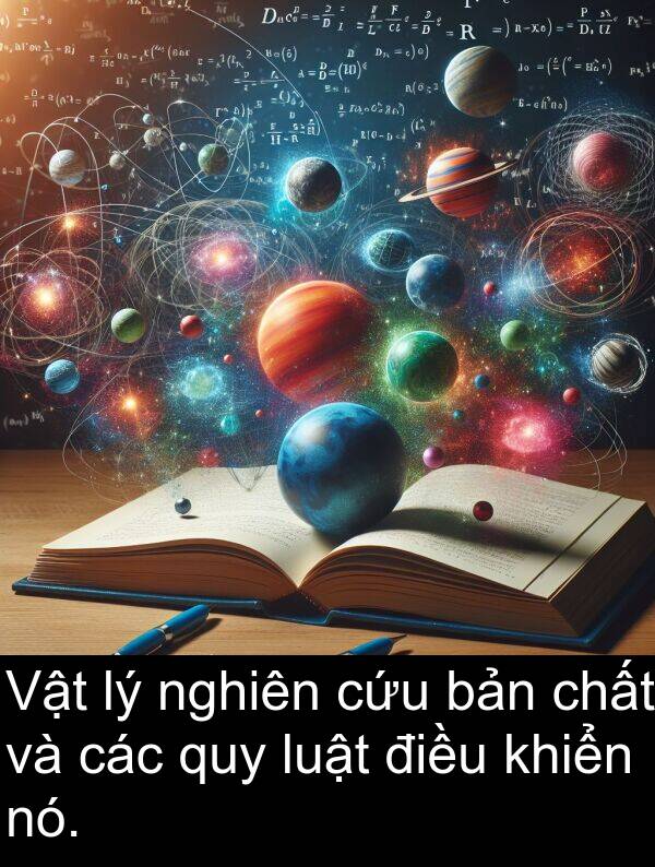 cứu: Vật lý nghiên cứu bản chất và các quy luật điều khiển nó.