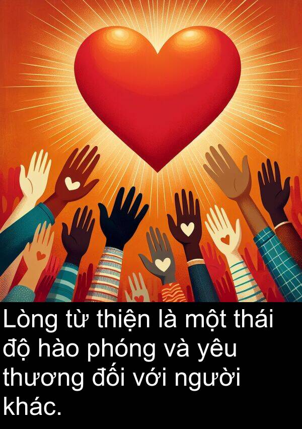 đối: Lòng từ thiện là một thái độ hào phóng và yêu thương đối với người khác.