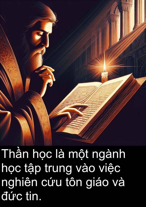 đức: Thần học là một ngành học tập trung vào việc nghiên cứu tôn giáo và đức tin.