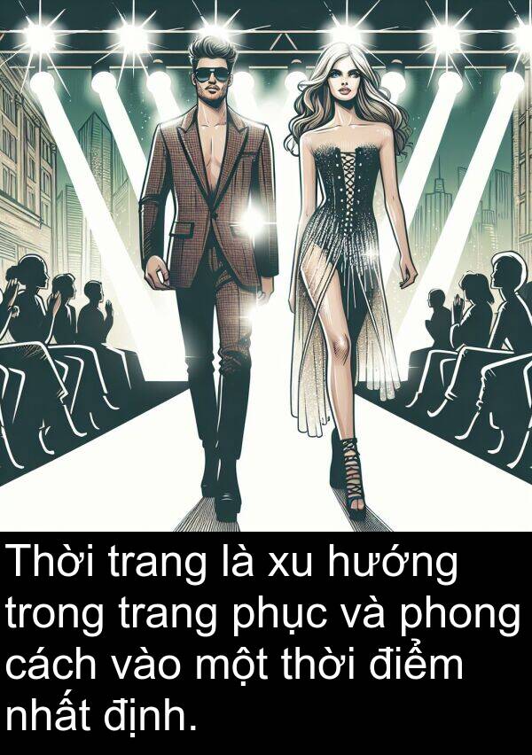 điểm: Thời trang là xu hướng trong trang phục và phong cách vào một thời điểm nhất định.