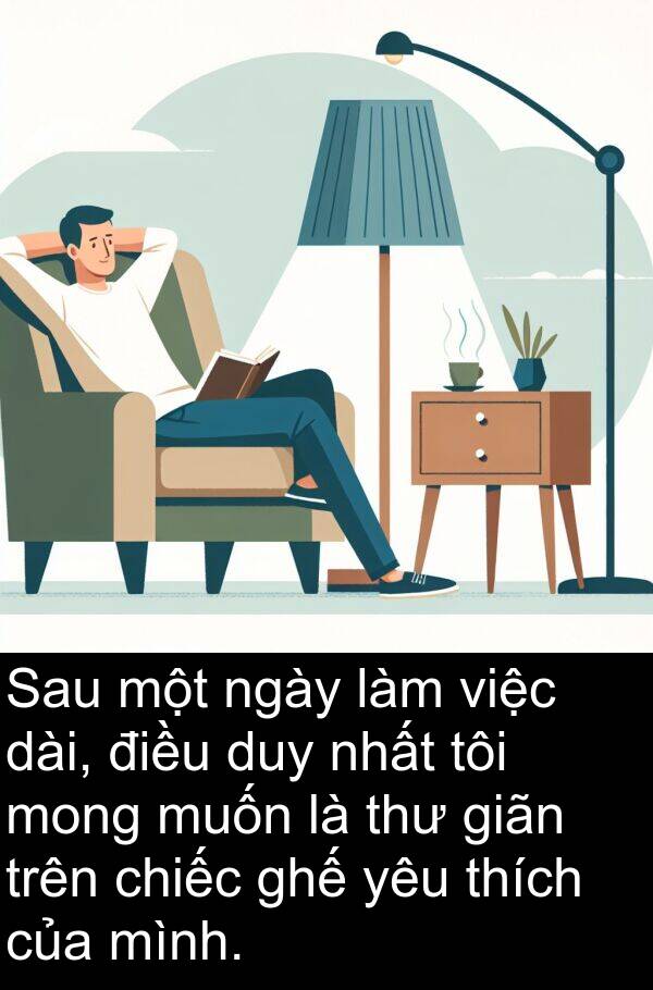 giãn: Sau một ngày làm việc dài, điều duy nhất tôi mong muốn là thư giãn trên chiếc ghế yêu thích của mình.