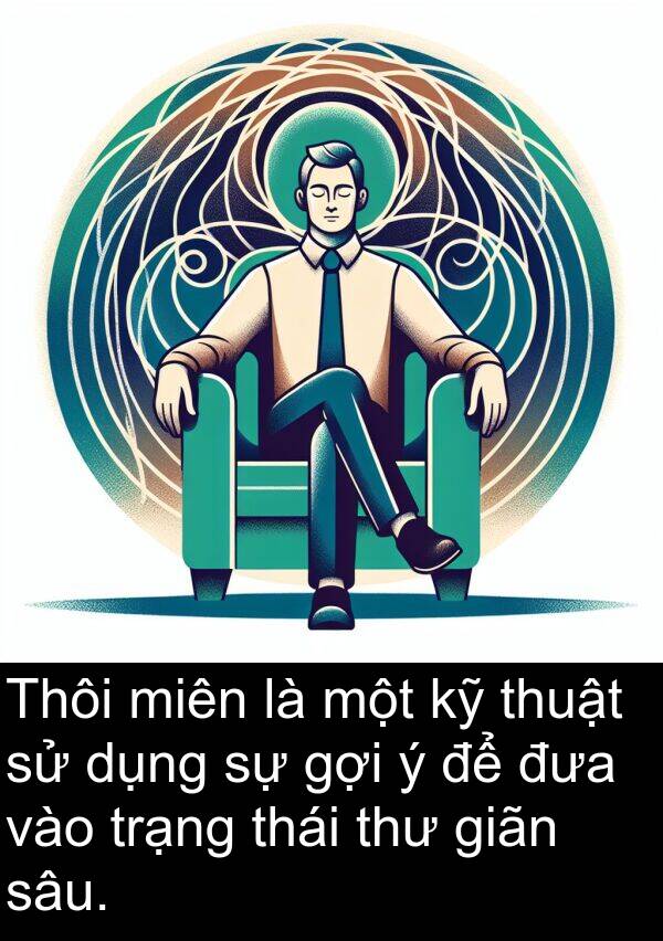 trạng: Thôi miên là một kỹ thuật sử dụng sự gợi ý để đưa vào trạng thái thư giãn sâu.