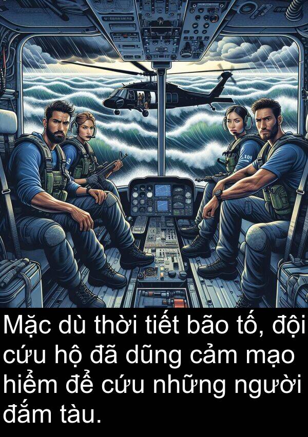 đắm: Mặc dù thời tiết bão tố, đội cứu hộ đã dũng cảm mạo hiểm để cứu những người đắm tàu.