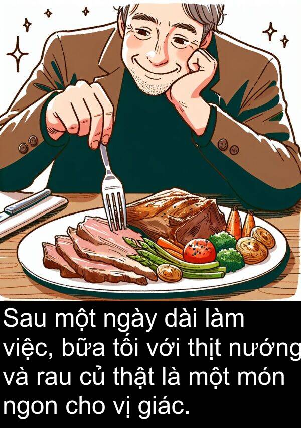 thịt: Sau một ngày dài làm việc, bữa tối với thịt nướng và rau củ thật là một món ngon cho vị giác.