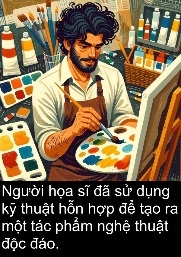 độc: Người họa sĩ đã sử dụng kỹ thuật hỗn hợp để tạo ra một tác phẩm nghệ thuật độc đáo.
