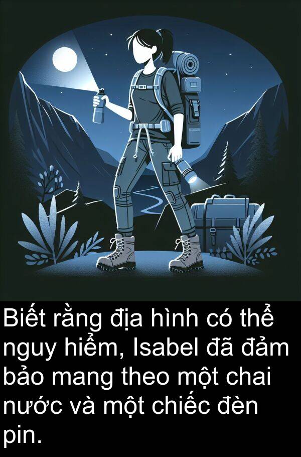 đảm: Biết rằng địa hình có thể nguy hiểm, Isabel đã đảm bảo mang theo một chai nước và một chiếc đèn pin.