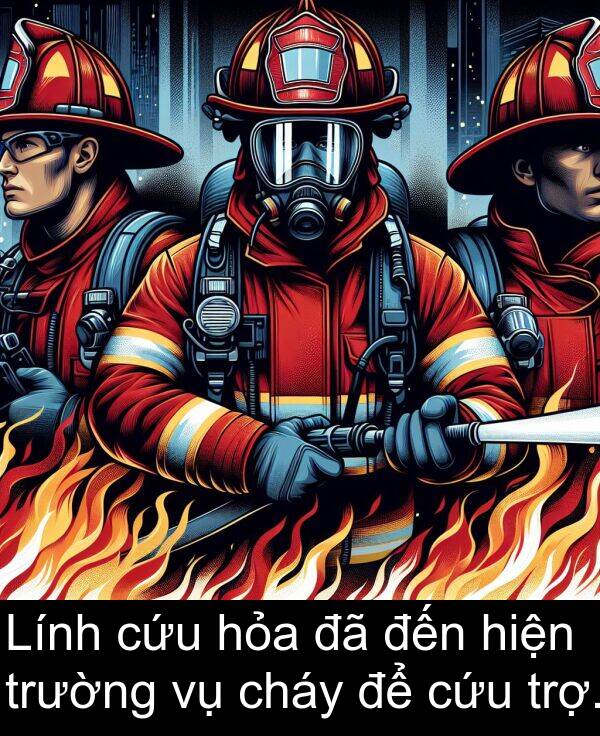 đến: Lính cứu hỏa đã đến hiện trường vụ cháy để cứu trợ.