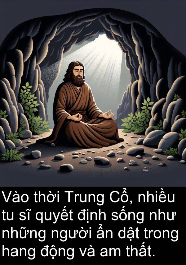 hang: Vào thời Trung Cổ, nhiều tu sĩ quyết định sống như những người ẩn dật trong hang động và am thất.