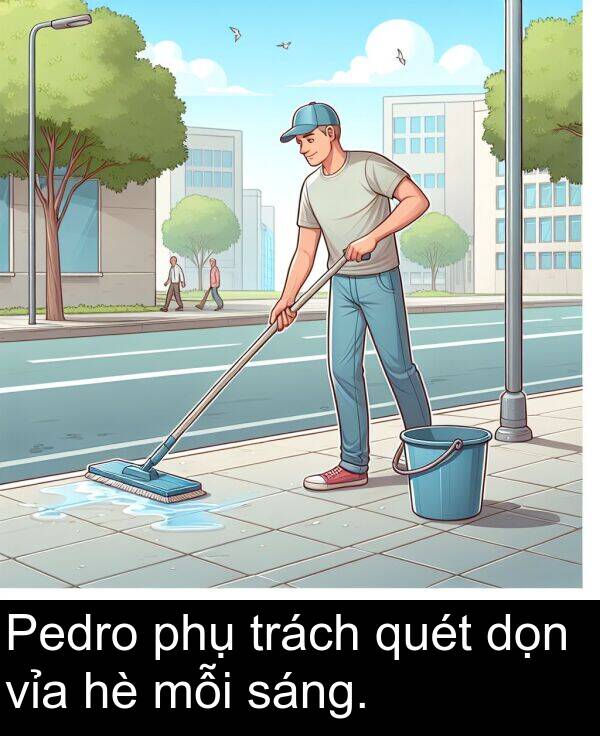 dọn: Pedro phụ trách quét dọn vỉa hè mỗi sáng.