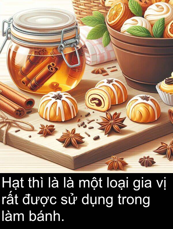 bánh: Hạt thì là là một loại gia vị rất được sử dụng trong làm bánh.