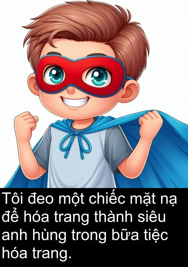 bữa: Tôi đeo một chiếc mặt nạ để hóa trang thành siêu anh hùng trong bữa tiệc hóa trang.