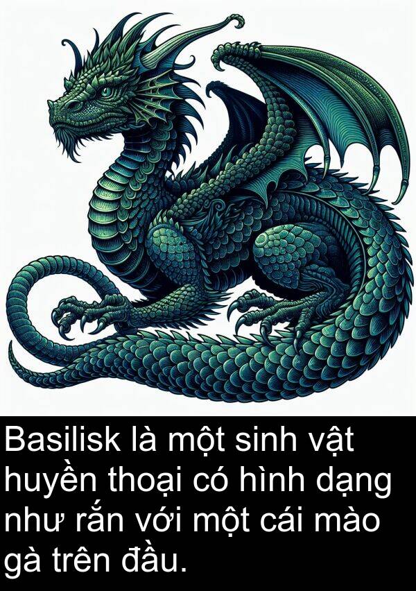 huyền: Basilisk là một sinh vật huyền thoại có hình dạng như rắn với một cái mào gà trên đầu.