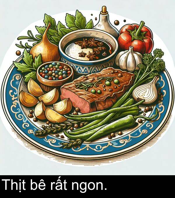 rất: Thịt bê rất ngon.