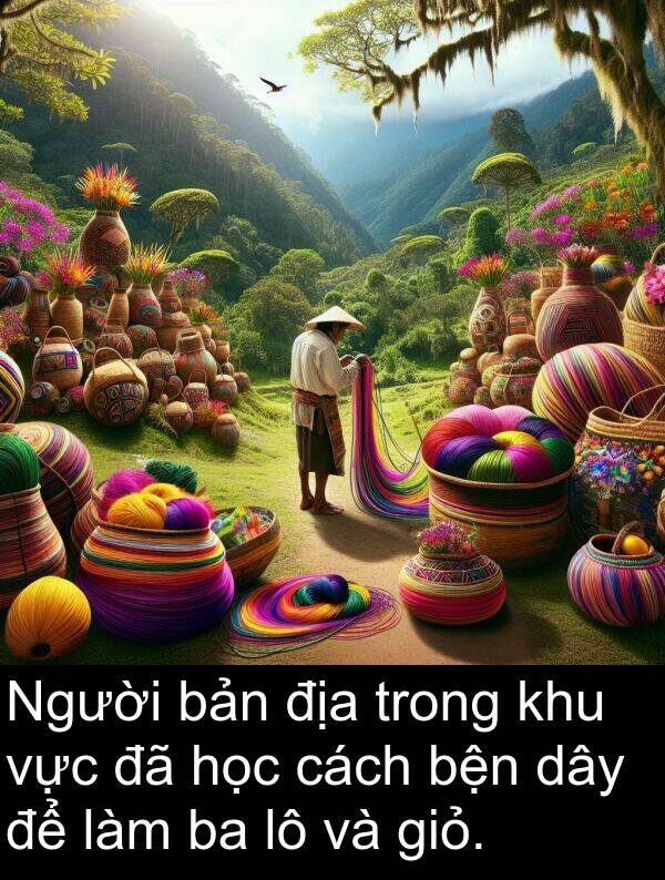 giỏ: Người bản địa trong khu vực đã học cách bện dây để làm ba lô và giỏ.