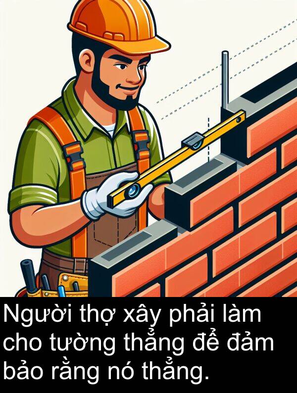 đảm: Người thợ xây phải làm cho tường thẳng để đảm bảo rằng nó thẳng.