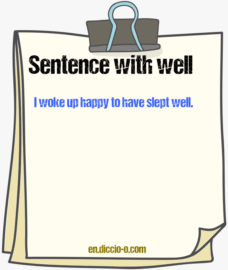 Sentences That Use Well 31 sentences with “well” — examples